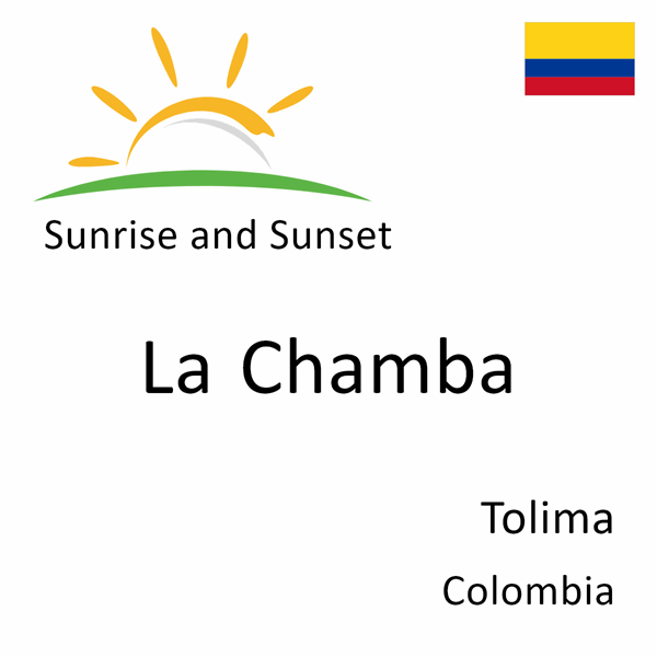 Sunrise and sunset times for La Chamba, Tolima, Colombia