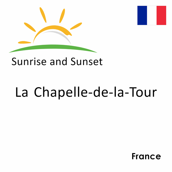 Sunrise and sunset times for La Chapelle-de-la-Tour, France