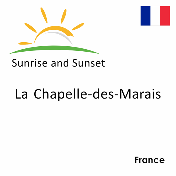 Sunrise and sunset times for La Chapelle-des-Marais, France