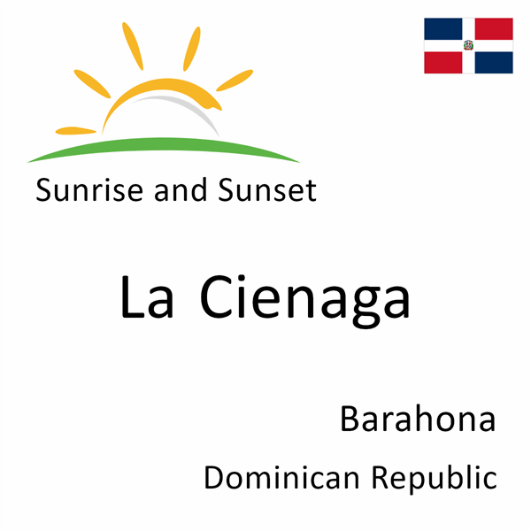 Sunrise and sunset times for La Cienaga, Barahona, Dominican Republic