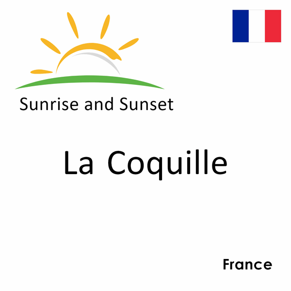 Sunrise and sunset times for La Coquille, France