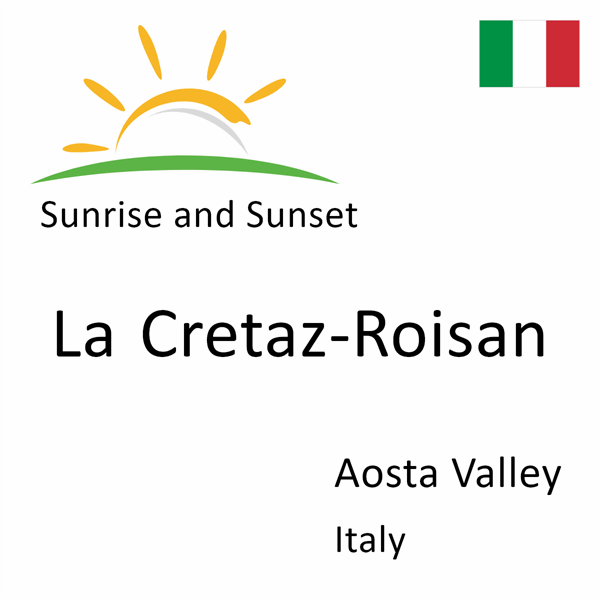 Sunrise and sunset times for La Cretaz-Roisan, Aosta Valley, Italy