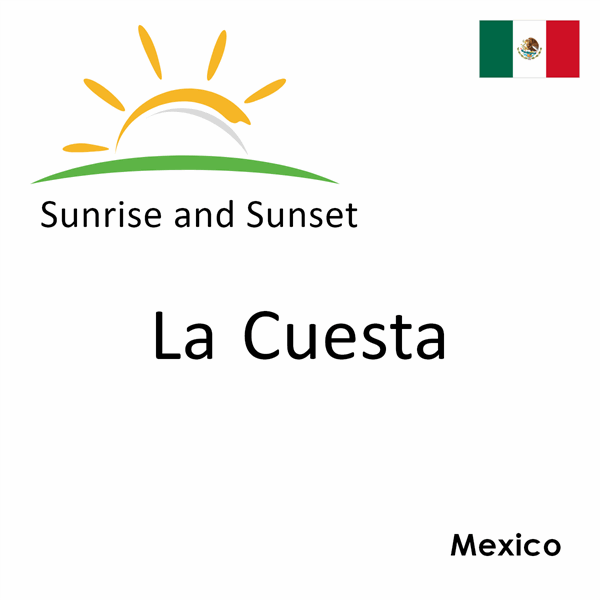 Sunrise and sunset times for La Cuesta, Mexico