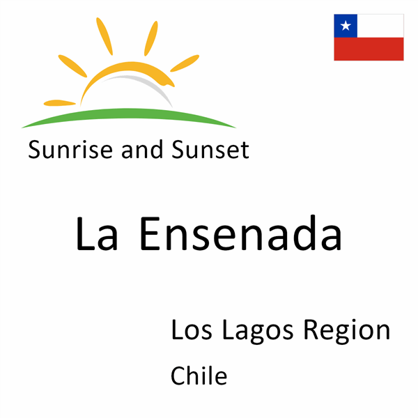 Sunrise and sunset times for La Ensenada, Los Lagos Region, Chile