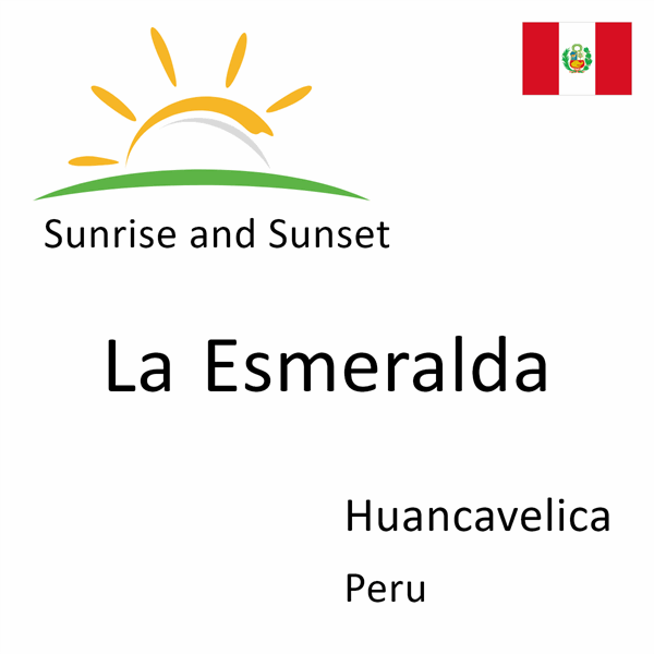 Sunrise and sunset times for La Esmeralda, Huancavelica, Peru