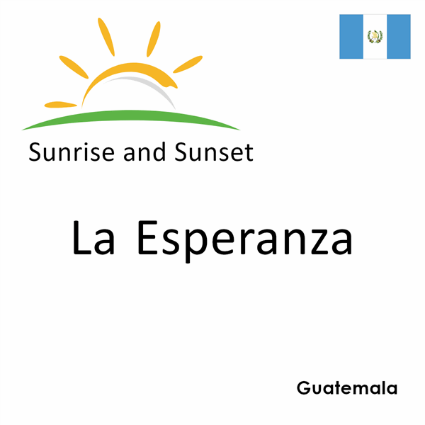 Sunrise and sunset times for La Esperanza, Guatemala