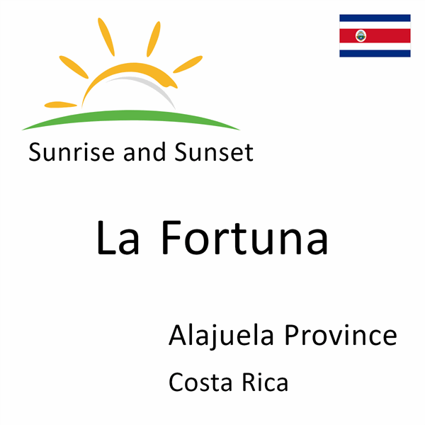 Sunrise and sunset times for La Fortuna, Alajuela Province, Costa Rica