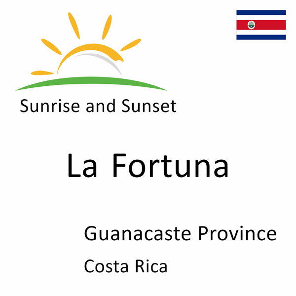 Sunrise and sunset times for La Fortuna, Guanacaste Province, Costa Rica