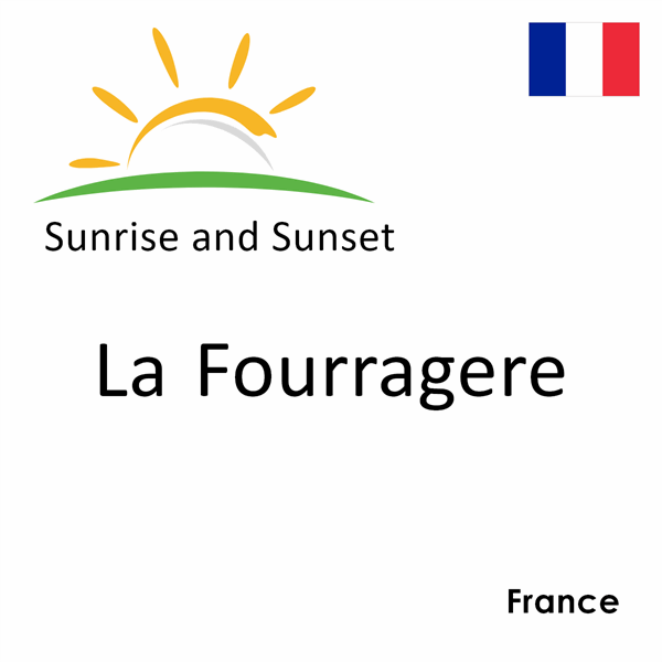 Sunrise and sunset times for La Fourragere, France