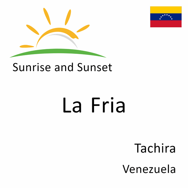 Sunrise and sunset times for La Fria, Tachira, Venezuela