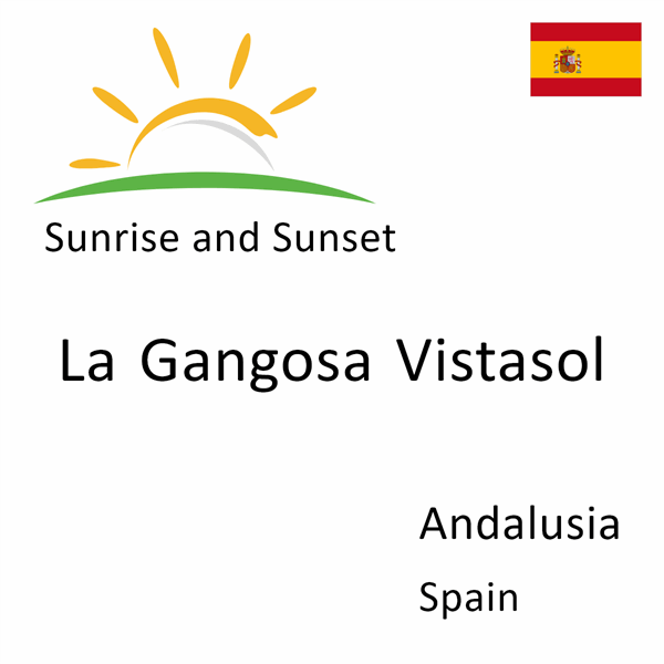 Sunrise and sunset times for La Gangosa Vistasol, Andalusia, Spain