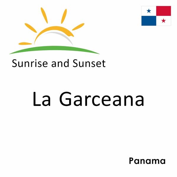 Sunrise and sunset times for La Garceana, Panama