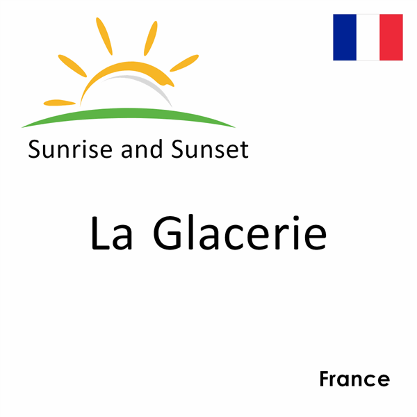 Sunrise and sunset times for La Glacerie, France