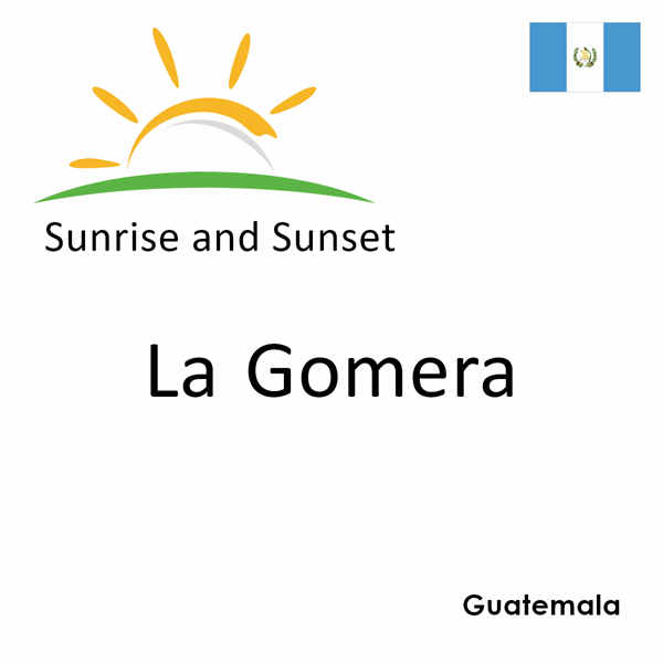 Sunrise and sunset times for La Gomera, Guatemala