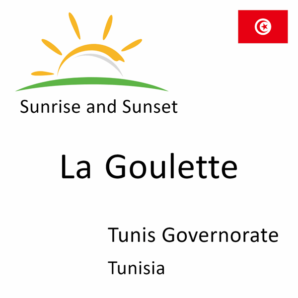 Sunrise and sunset times for La Goulette, Tunis Governorate, Tunisia