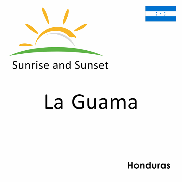 Sunrise and sunset times for La Guama, Honduras