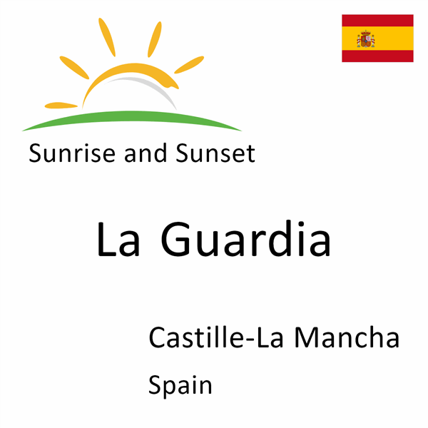 Sunrise and sunset times for La Guardia, Castille-La Mancha, Spain