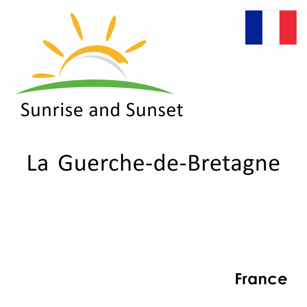 Sunrise and sunset times for La Guerche-de-Bretagne, France