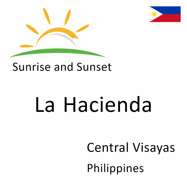 Sunrise and sunset times for La Hacienda, Central Visayas, Philippines