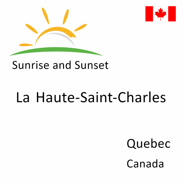 Sunrise and sunset times for La Haute-Saint-Charles, Quebec, Canada