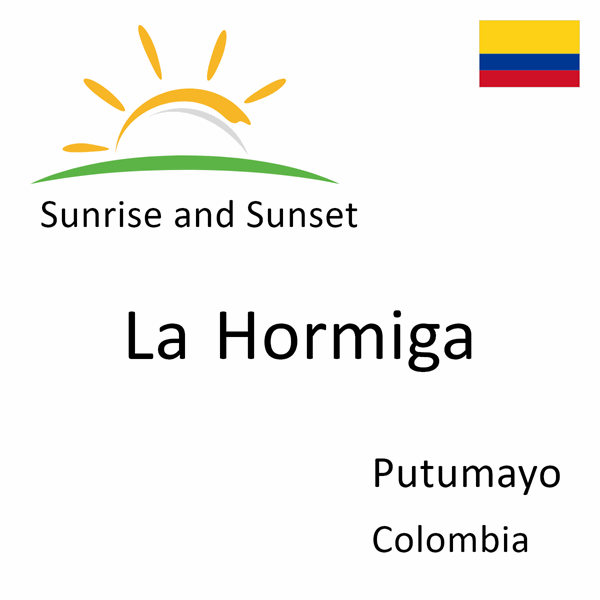Sunrise and sunset times for La Hormiga, Putumayo, Colombia