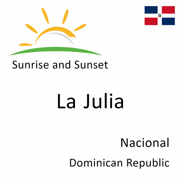 Sunrise and sunset times for La Julia, Nacional, Dominican Republic