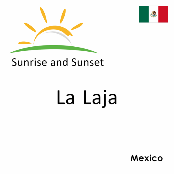 Sunrise and sunset times for La Laja, Mexico