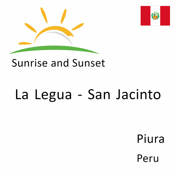 Sunrise and sunset times for La Legua - San Jacinto, Piura, Peru