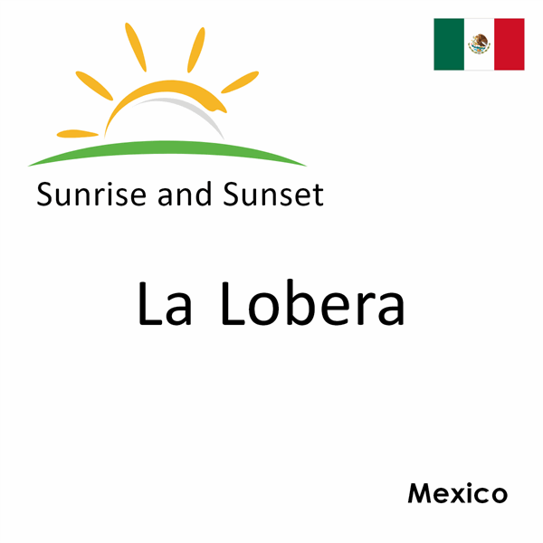 Sunrise and sunset times for La Lobera, Mexico