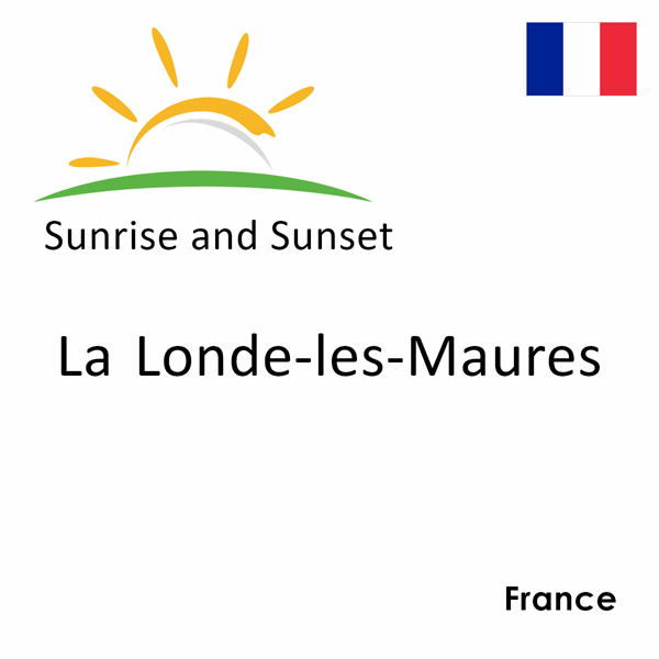 Sunrise and sunset times for La Londe-les-Maures, France