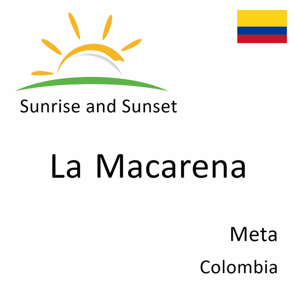 Sunrise and sunset times for La Macarena, Meta, Colombia