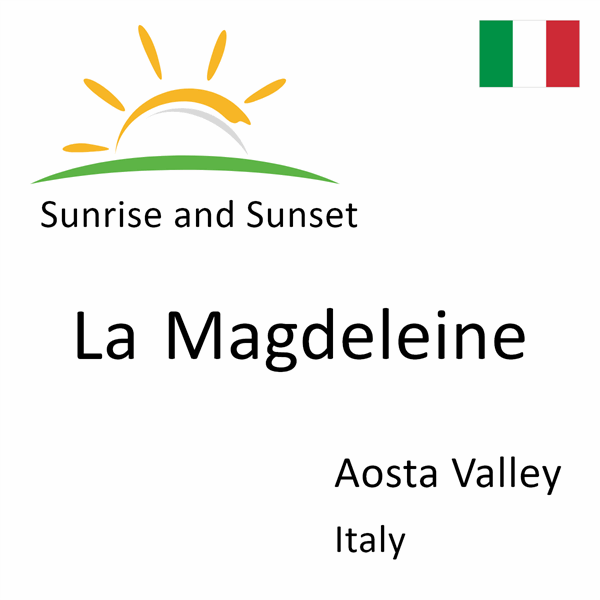 Sunrise and sunset times for La Magdeleine, Aosta Valley, Italy