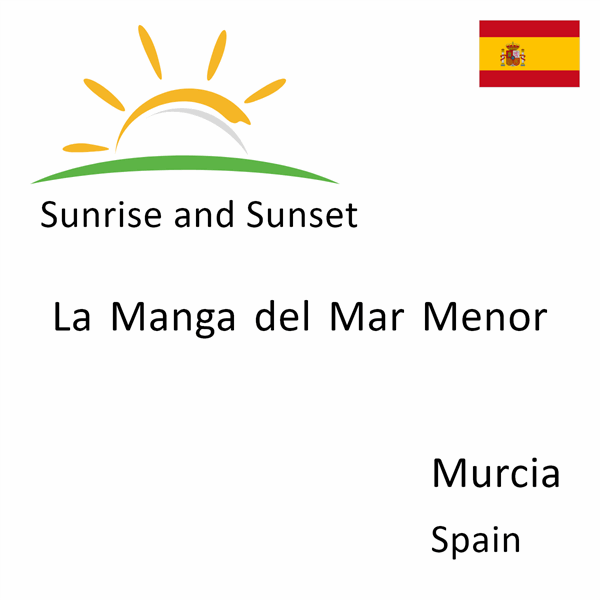 Sunrise and sunset times for La Manga del Mar Menor, Murcia, Spain
