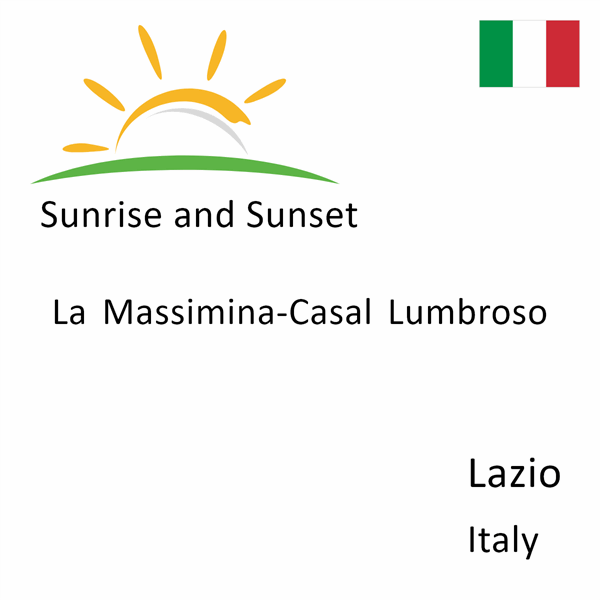 Sunrise and sunset times for La Massimina-Casal Lumbroso, Lazio, Italy