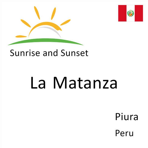 Sunrise and sunset times for La Matanza, Piura, Peru