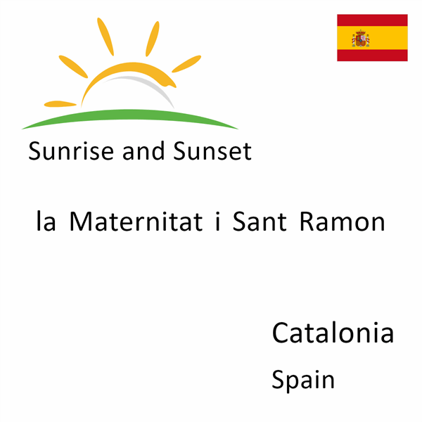 Sunrise and sunset times for la Maternitat i Sant Ramon, Catalonia, Spain