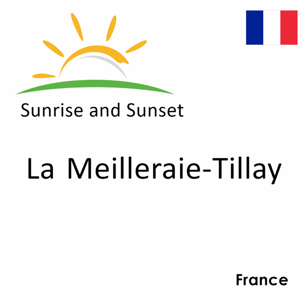 Sunrise and sunset times for La Meilleraie-Tillay, France