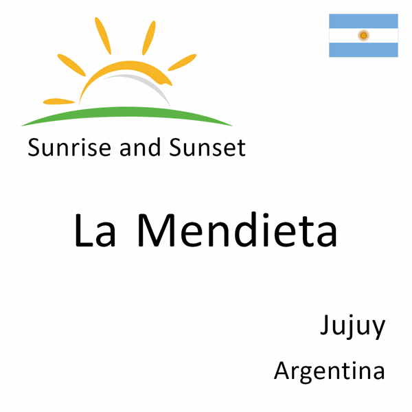 Sunrise and sunset times for La Mendieta, Jujuy, Argentina