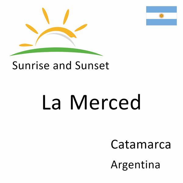 Sunrise and sunset times for La Merced, Catamarca, Argentina