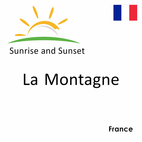 Sunrise and sunset times for La Montagne, France