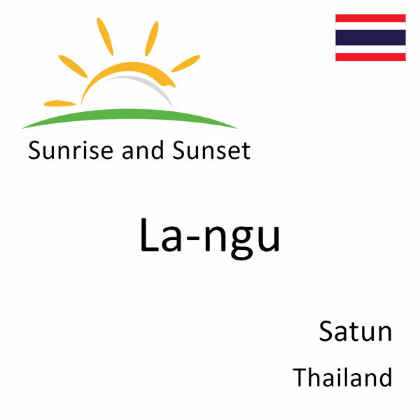Sunrise and sunset times for La-ngu, Satun, Thailand