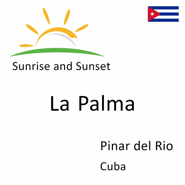 Sunrise and sunset times for La Palma, Pinar del Rio, Cuba