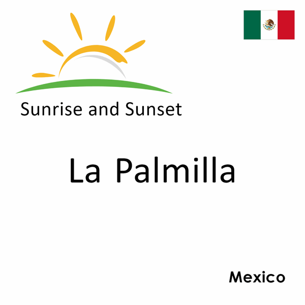 Sunrise and sunset times for La Palmilla, Mexico