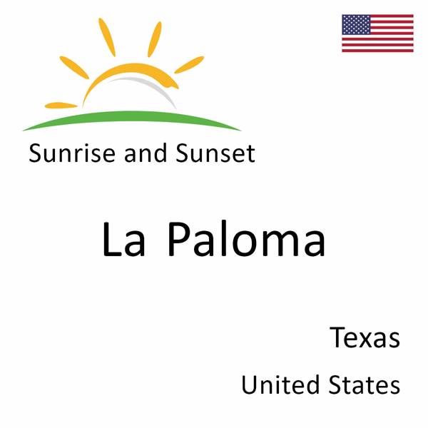 Sunrise and sunset times for La Paloma, Texas, United States