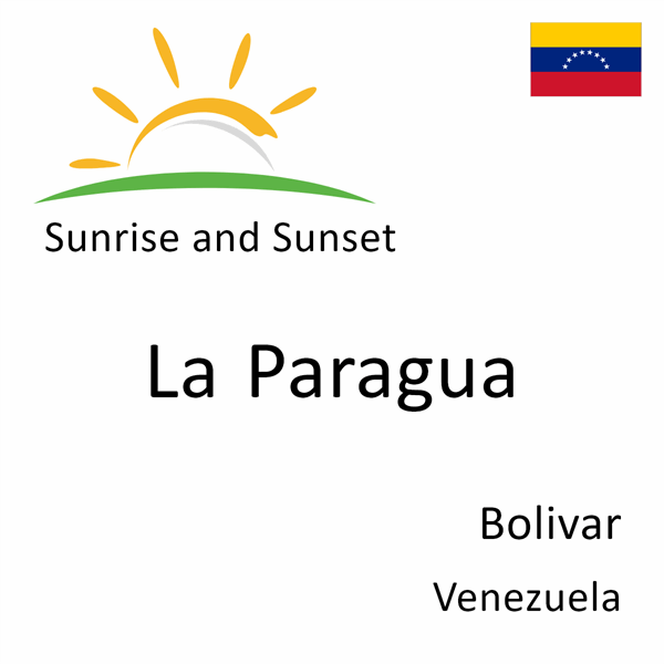 Sunrise and sunset times for La Paragua, Bolivar, Venezuela