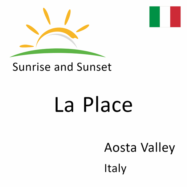 Sunrise and sunset times for La Place, Aosta Valley, Italy