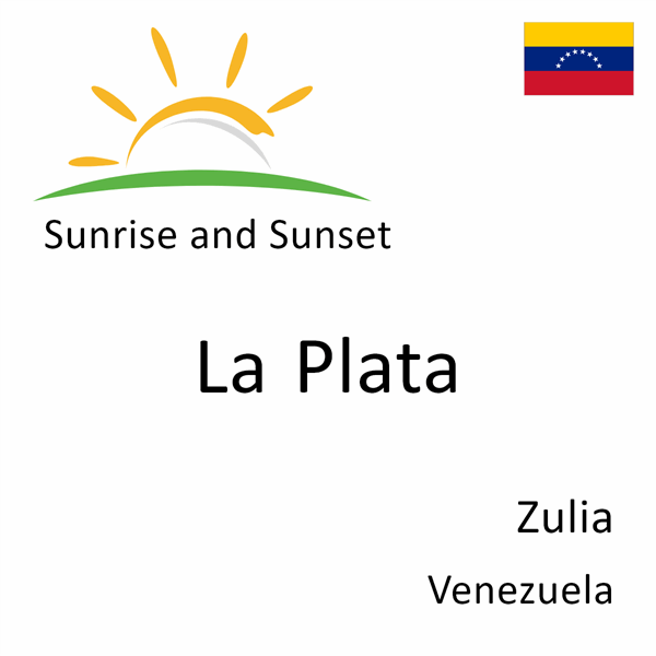 Sunrise and sunset times for La Plata, Zulia, Venezuela