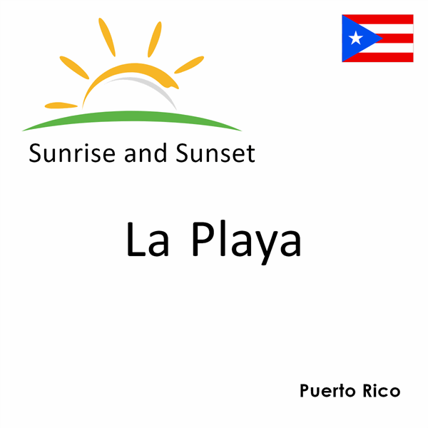 Sunrise and sunset times for La Playa, Puerto Rico