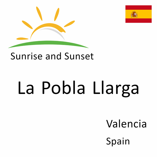 Sunrise and sunset times for La Pobla Llarga, Valencia, Spain