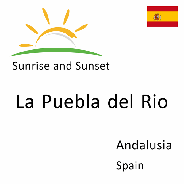 Sunrise and sunset times for La Puebla del Rio, Andalusia, Spain